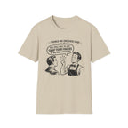 Things No One Ever Said Sir Feel Free To Just Snap Your Fingers If You Need Anything! T-shirt