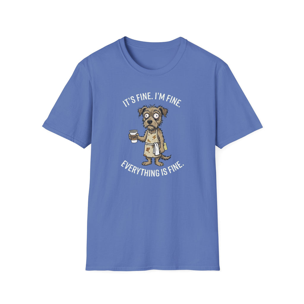 It's Fine. I'm Fine. Everything Is Fine. (Dog Server) T-shirt