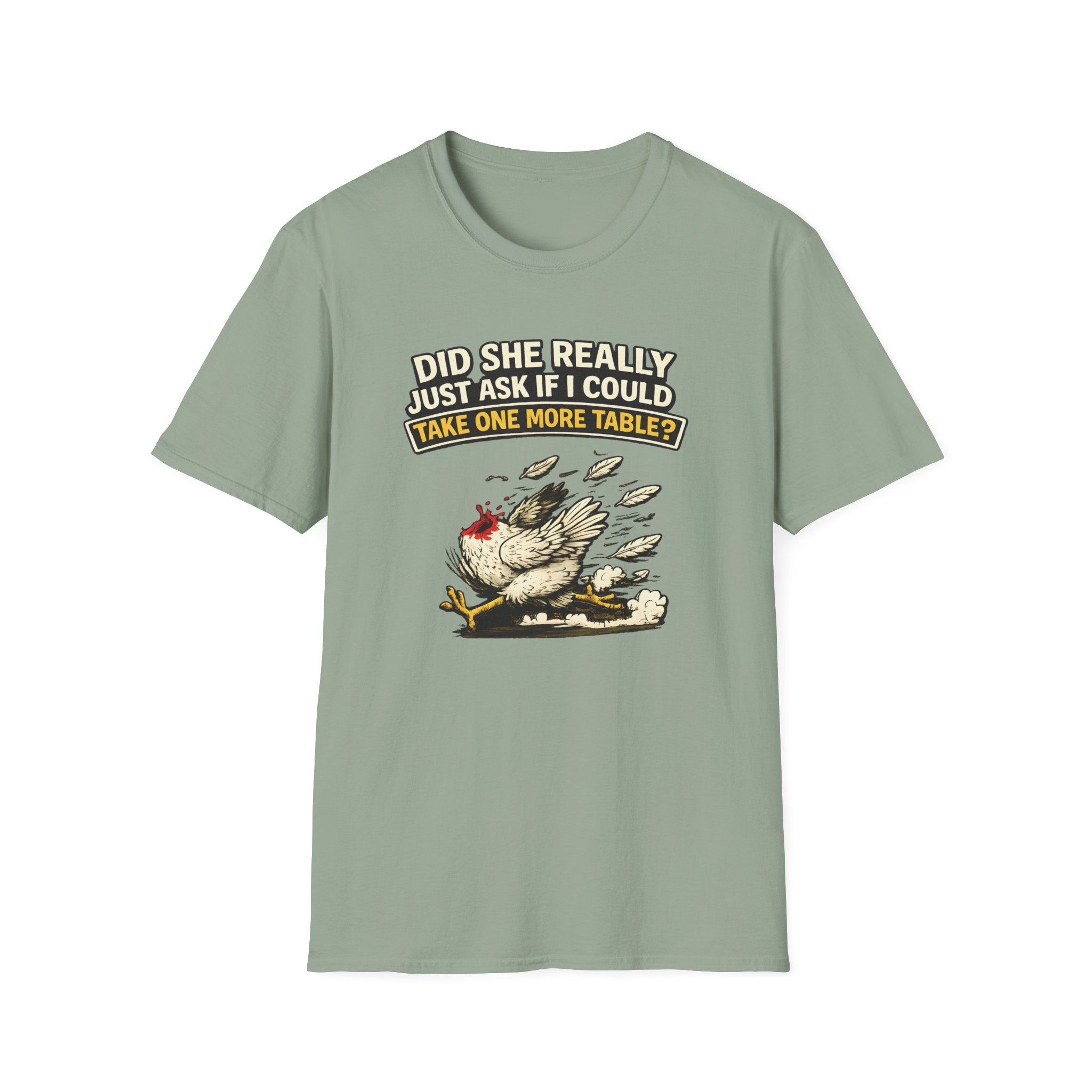 Did She Really Just Ask If I Could Take One More Table T-shirt