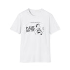 Things No One Ever Said Please, No Tip. T-shirt