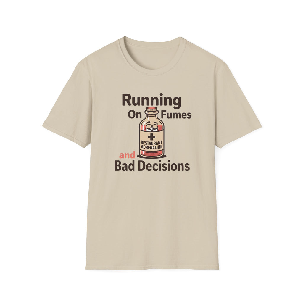 Running On Fumes And Bad Decisions T-shirt
