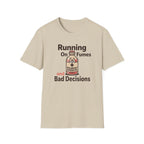 Running On Fumes And Bad Decisions T-shirt