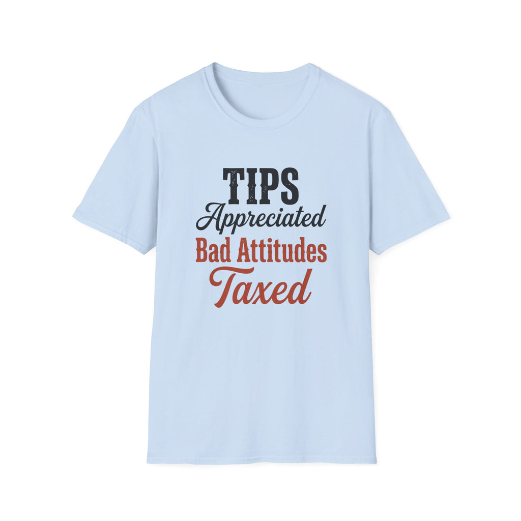 Tips Appreciated Bad Attitudes Taxed T-shirt
