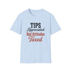 Tips Appreciated Bad Attitudes Taxed T-shirt