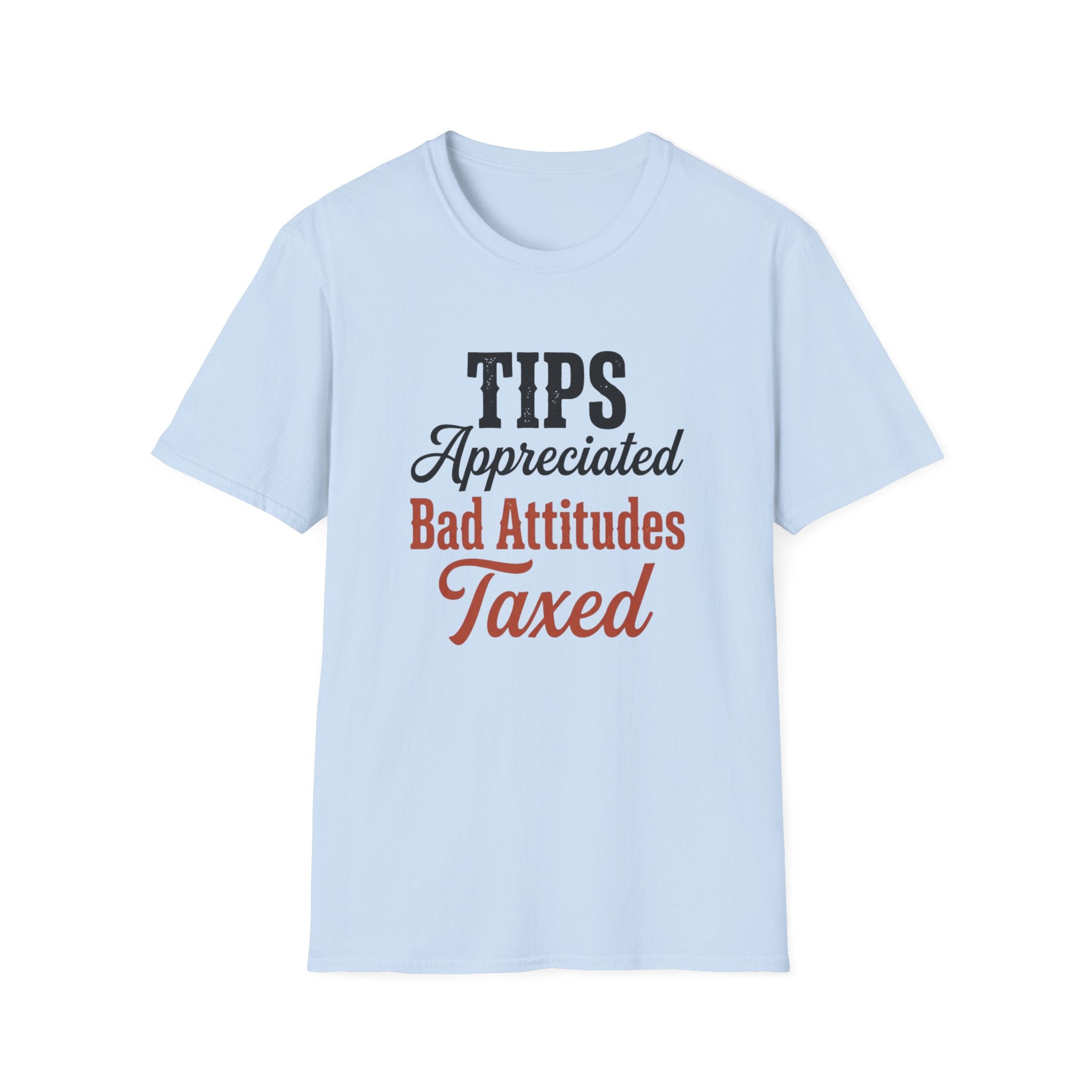 Tips Appreciated Bad Attitudes Taxed T-shirt