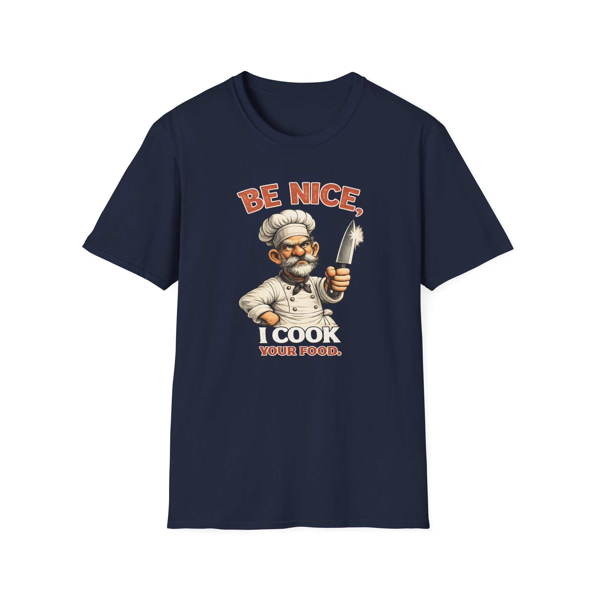 Be Nice, I Cook Your Food. (Male Chef) T-shirt