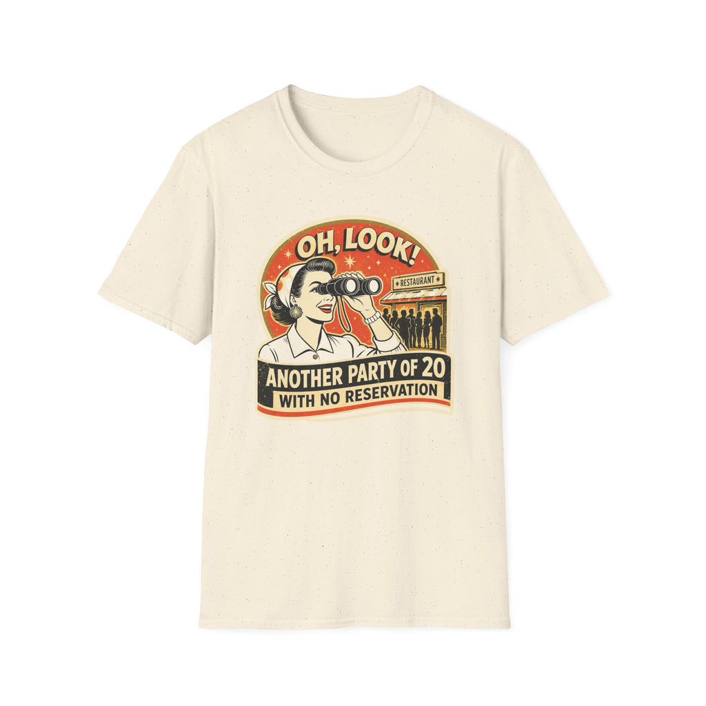 Oh, Look! Another Party Of 20 With No Reservation T-shirt