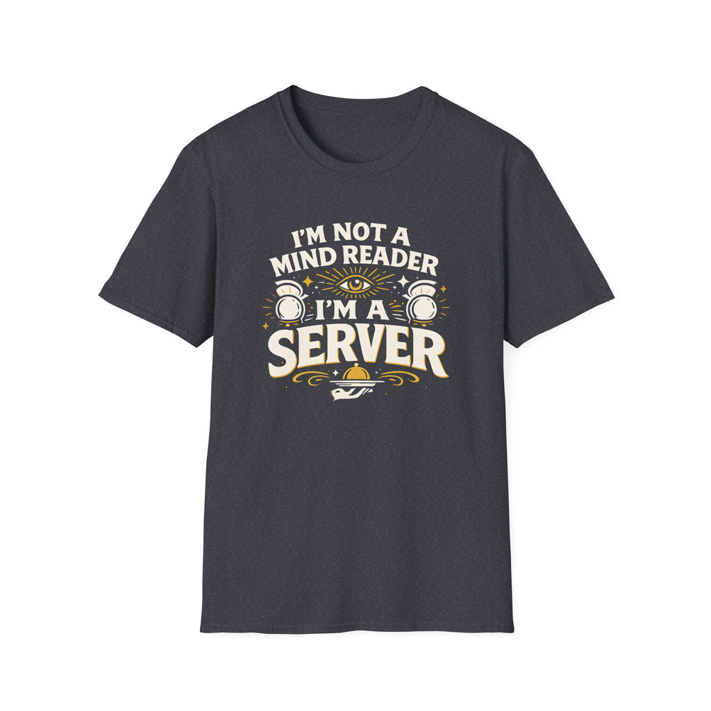 I'm Not A Mind Reader I'm A Server T-shirt