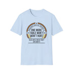 One More Table Won't Hurt T-shirt