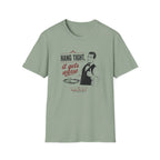 Hang Tight, It Gets Worse T-shirt