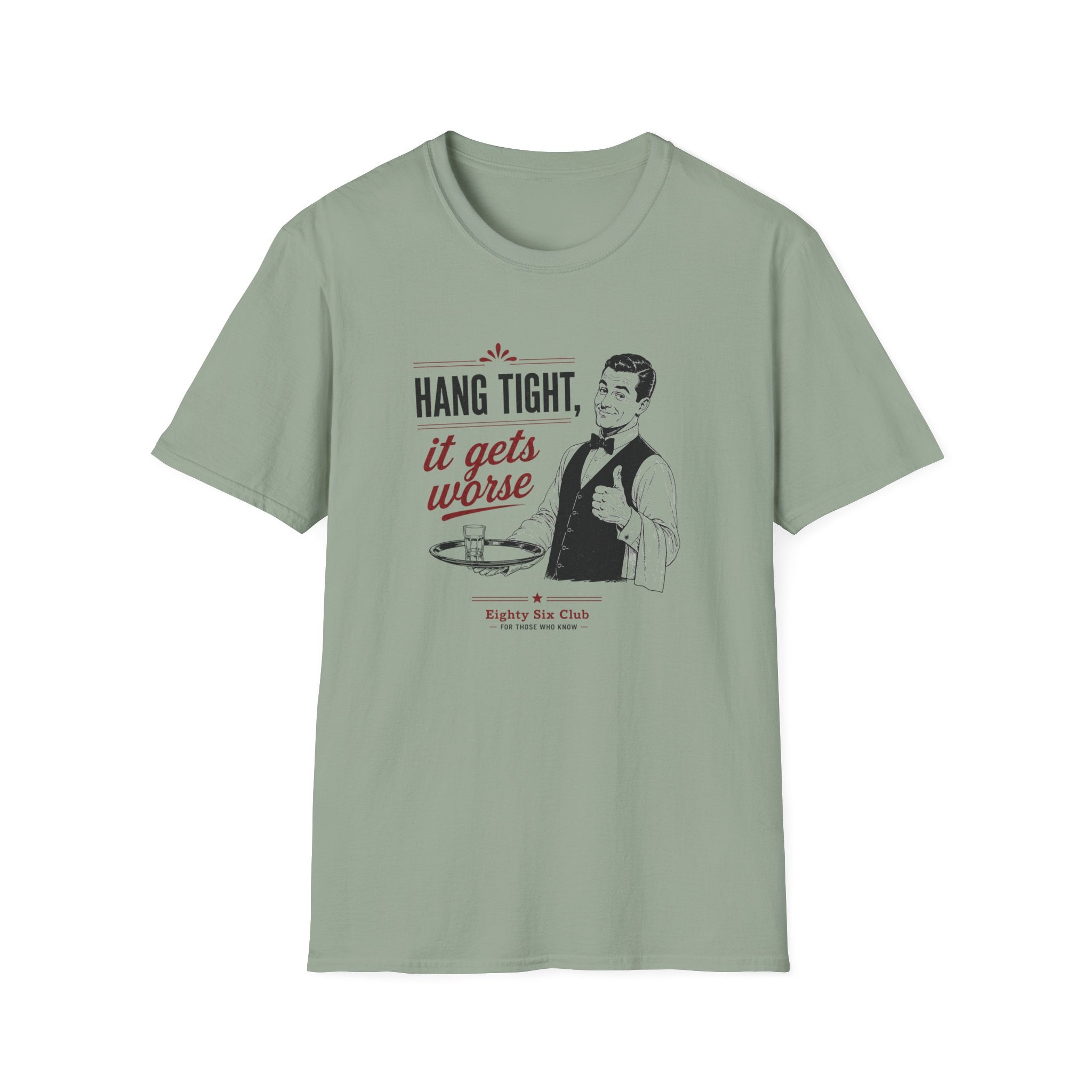Hang Tight, It Gets Worse T-shirt