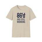86'd And Still Working T-shirt