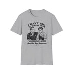 I Want You To Know That Someone Cares Not Me, But Someone T-shirt