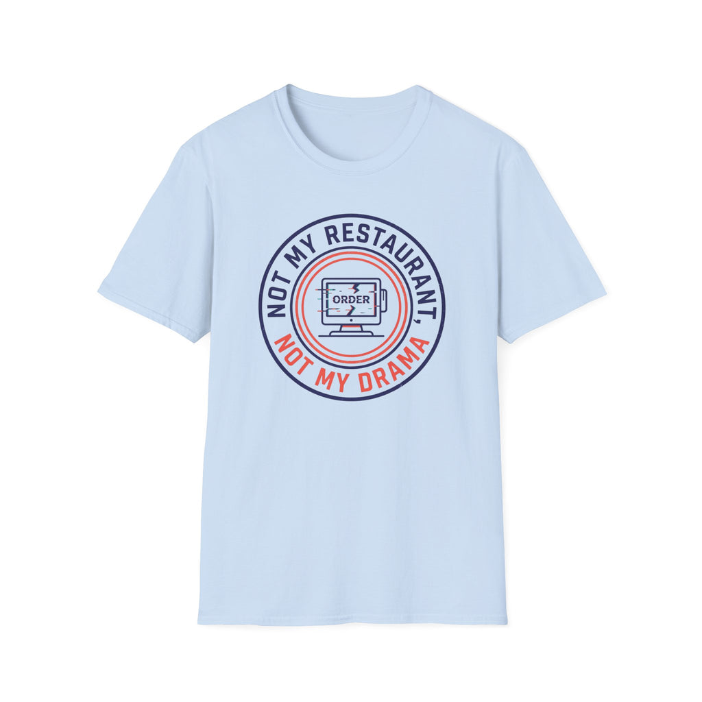 Not My Restaurant, Not My Drama T-shirt