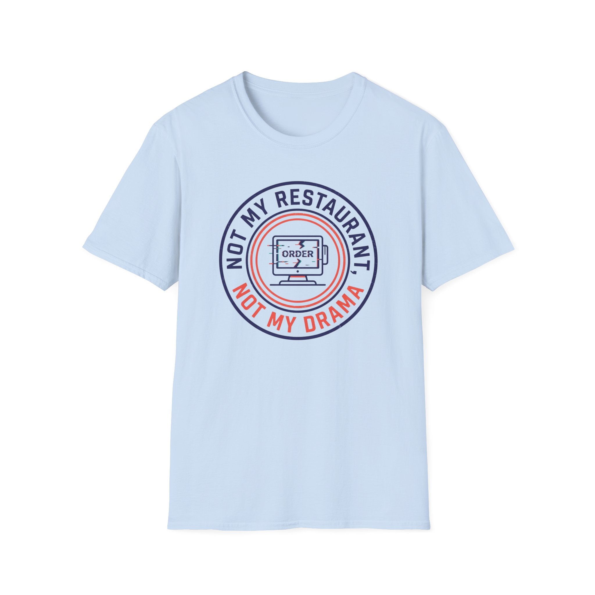 Not My Restaurant, Not My Drama T-shirt
