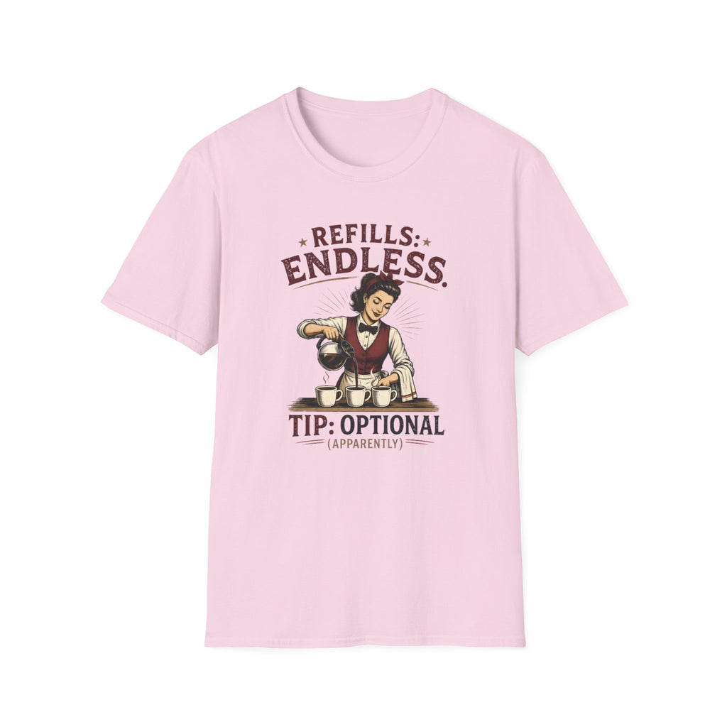Refills: Endless. Tip: Optional Apparently (Female Server) T-shirt