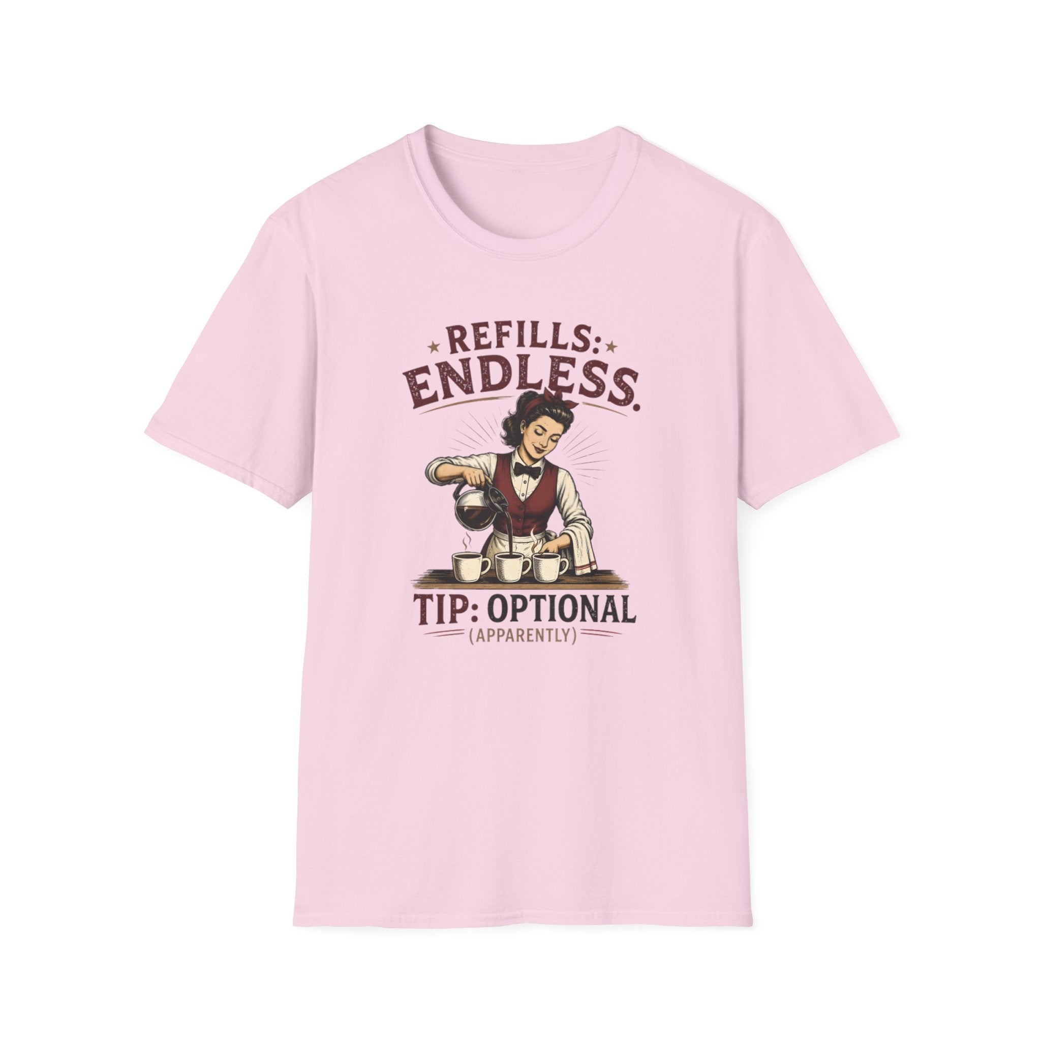 Refills: Endless. Tip: Optional Apparently (Female Server) T-shirt