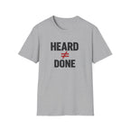Heard ≠ Done T-shirt
