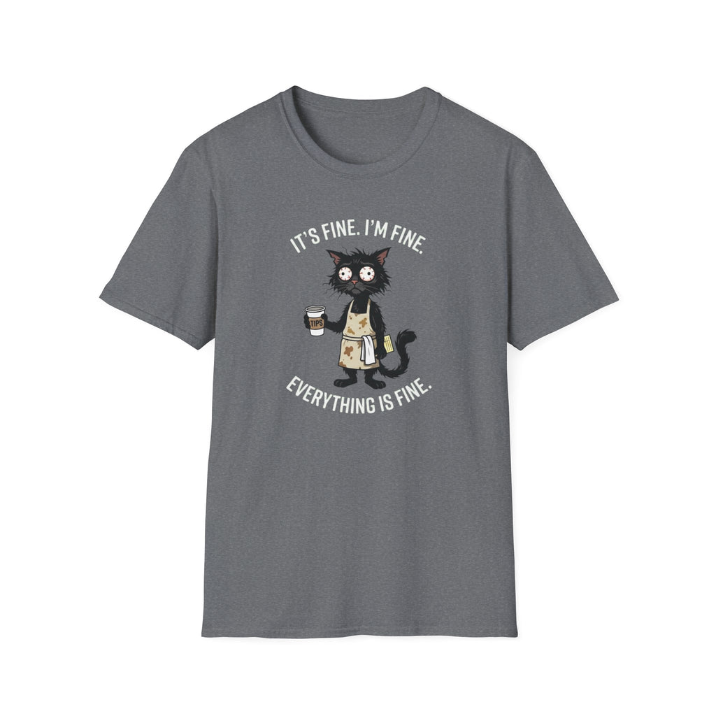 It's Fine. I'm Fine. Everything Is Fine. (Cat Server) T-shirt