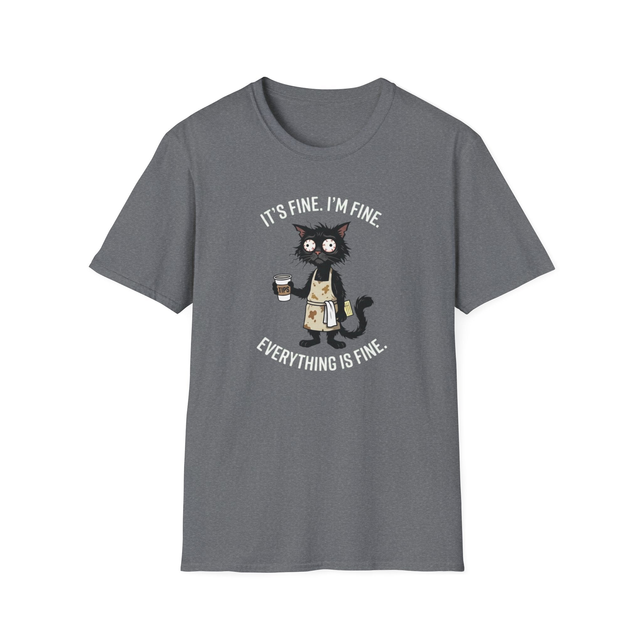 It's Fine. I'm Fine. Everything Is Fine. (Cat Server) T-shirt