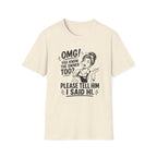 OMG! You Know The Owner Too? Please Tell Him I Said Hi. T-shirt