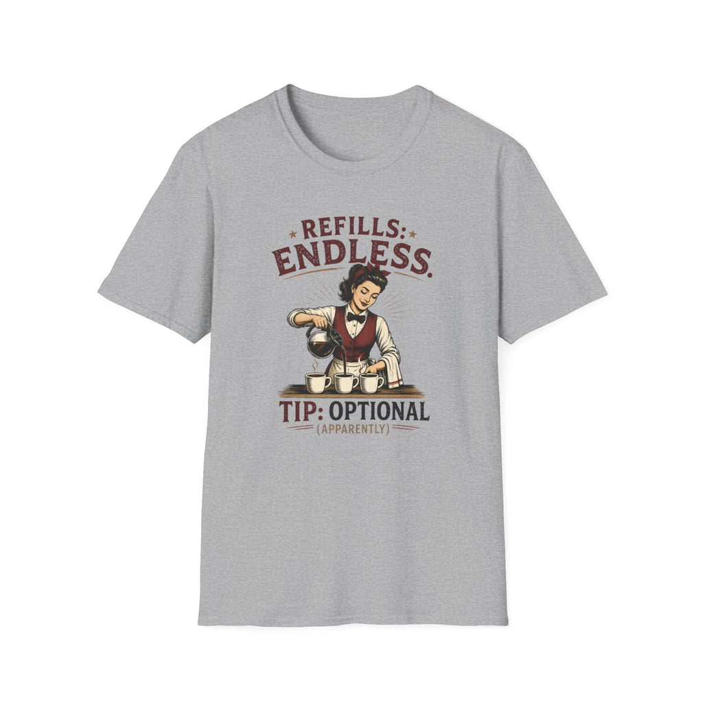 Refills: Endless. Tip: Optional Apparently (Female Server) T-shirt