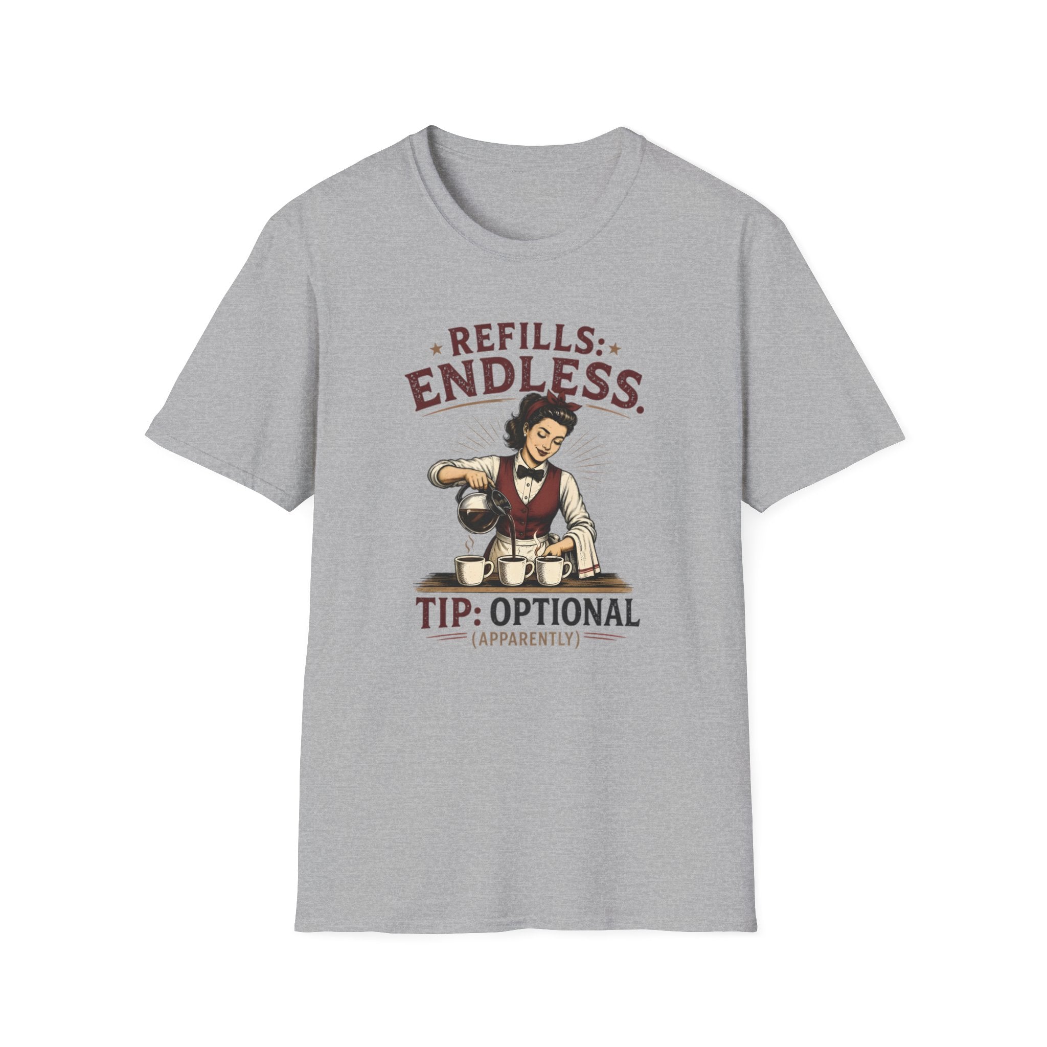 Refills: Endless. Tip: Optional Apparently (Female Server) T-shirt