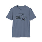 Things No One Ever Said Please, No Tip. T-shirt