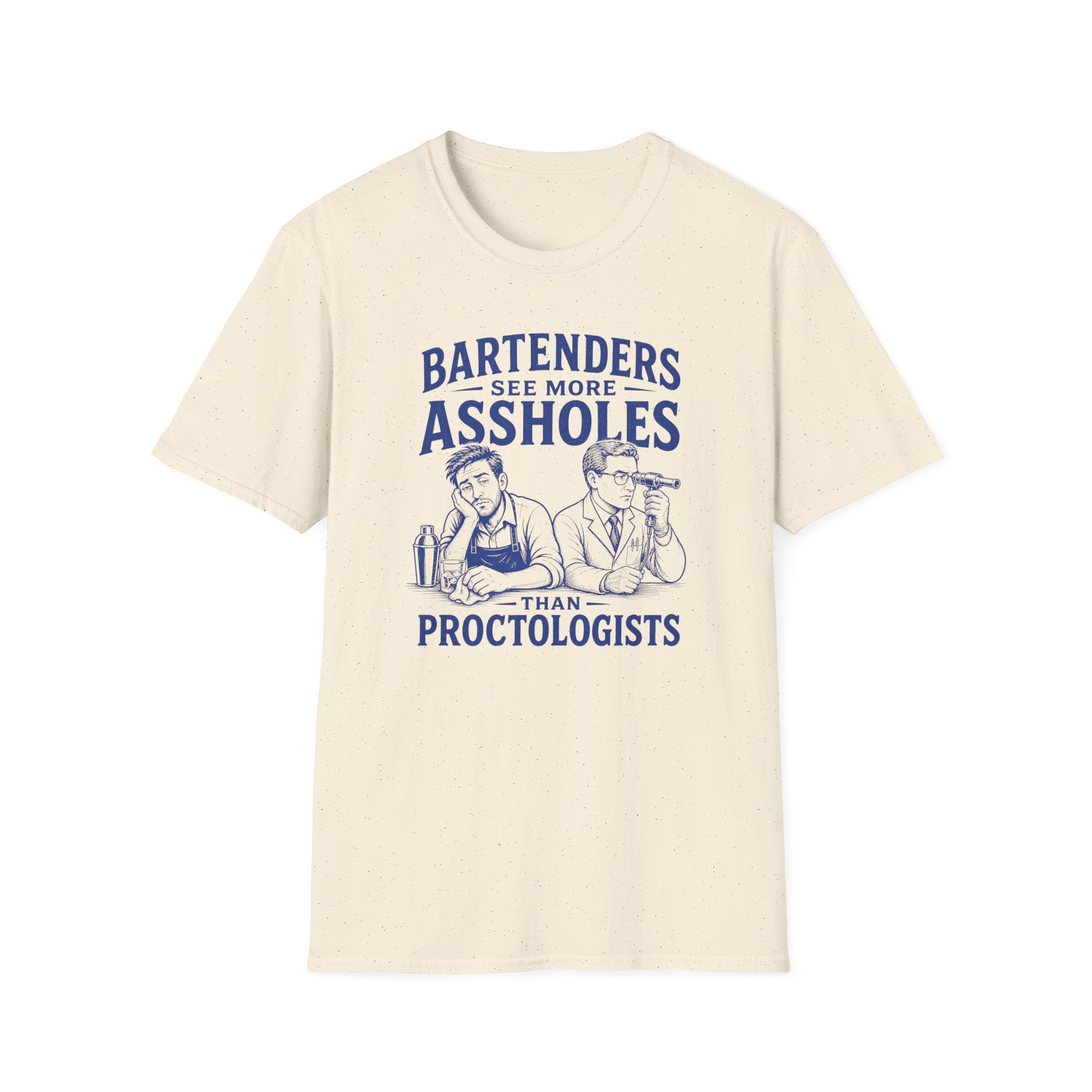 Bartenders See More Assholes Than Proctologists T-shirt