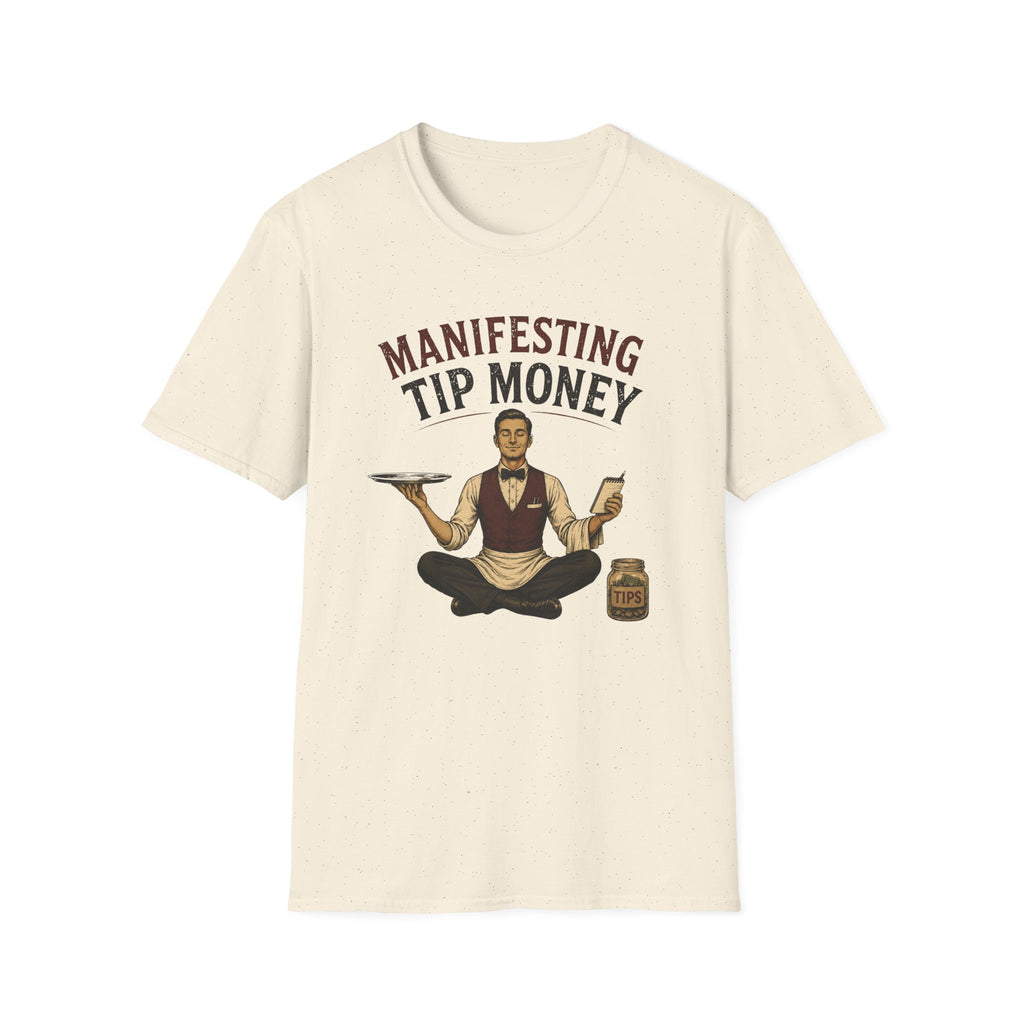 Manifesting Tip Money (Male Server) T-shirt