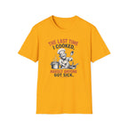 The Last Time I Cooked, Hardly Anyone Got Sick. (Male Chef) T-shirt