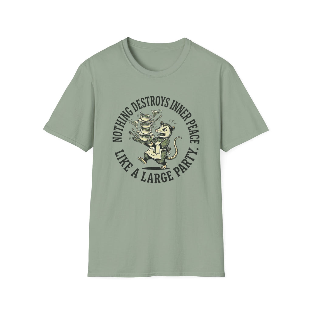 Nothing Destroys Inner Peace Like A Large Party. T-shirt