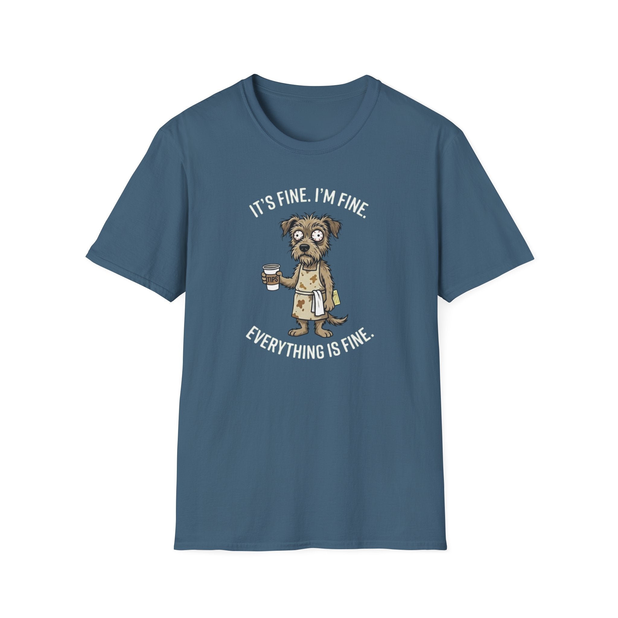 It's Fine. I'm Fine. Everything Is Fine. (Dog Server) T-shirt