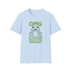 OMG Do You Want To Speak To The Manager?! T-shirt
