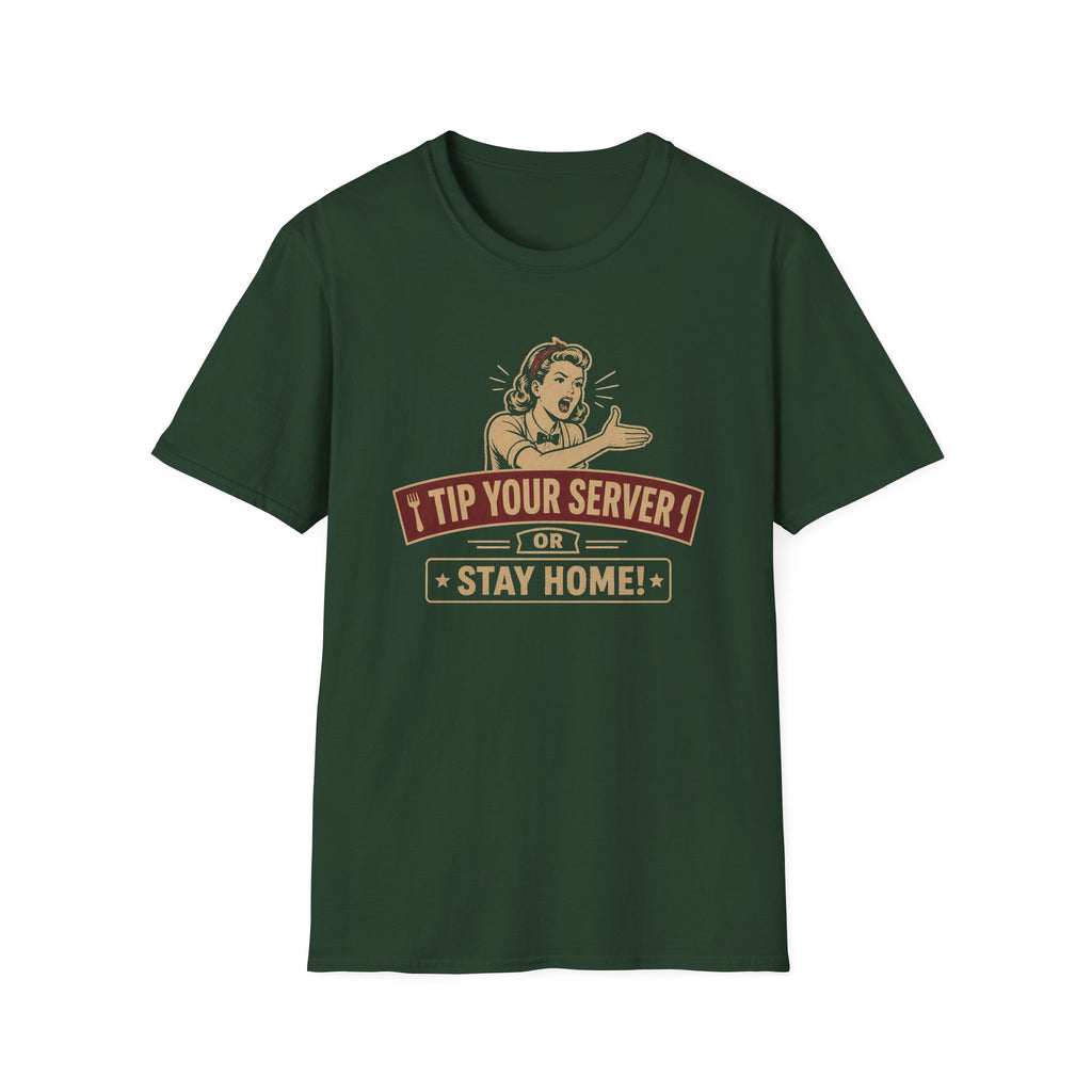 Tip Your Server Or Stay Home! (Female Server) T-shirt