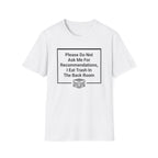 Please Do Not Ask Me For Recommendations, I Eat Trash In The Back Room. T-shirt