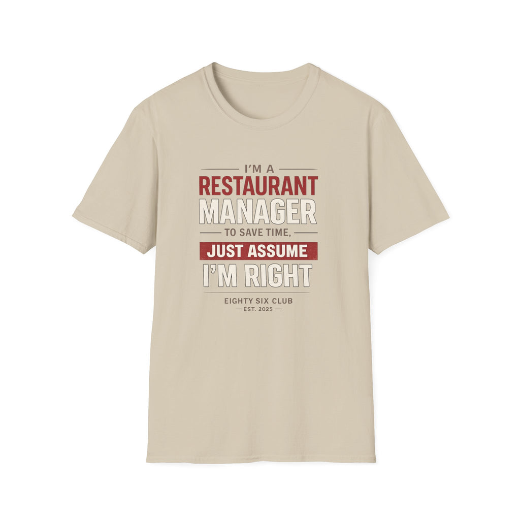 I'm A Restaurant Manager To Save Time, Just Assume I'm Right T-shirt