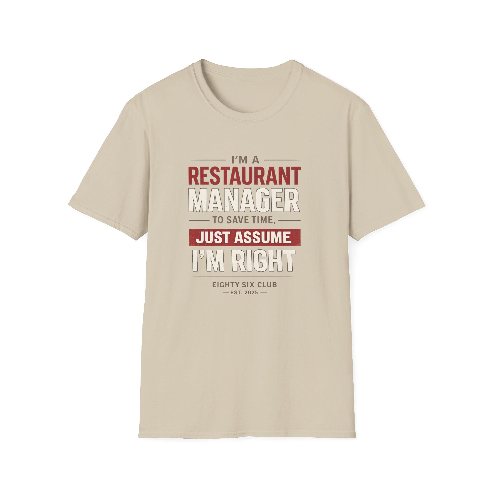 I'm A Restaurant Manager To Save Time, Just Assume I'm Right T-shirt