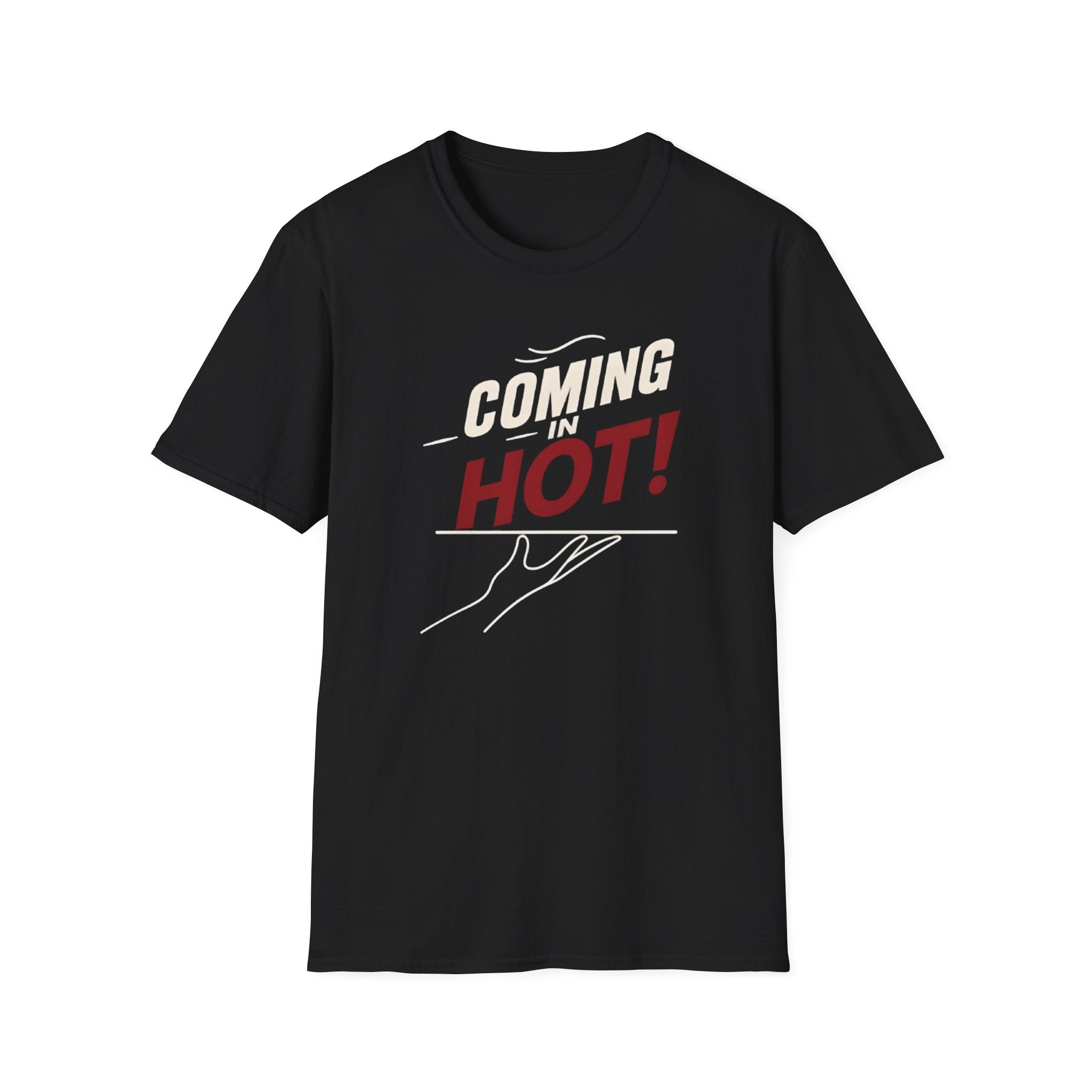 Coming In Hot! T-shirt