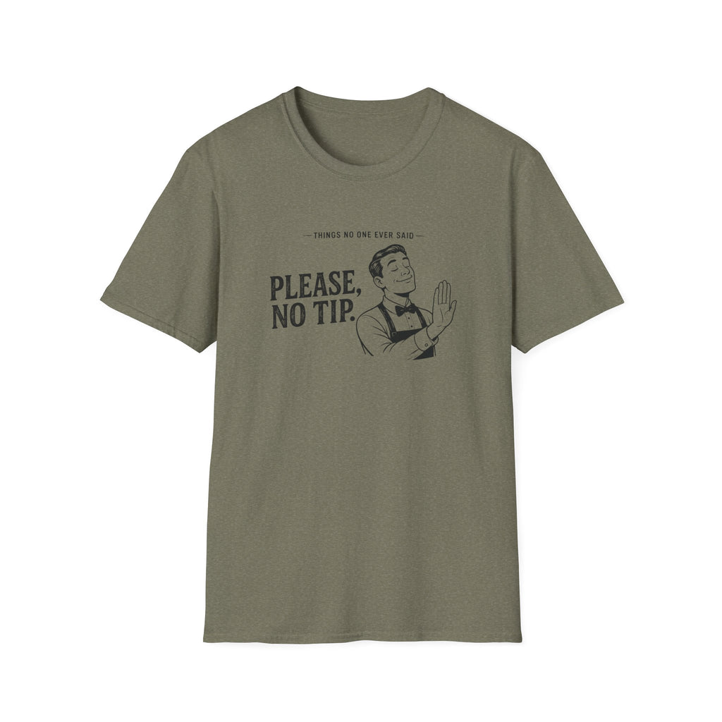 Things No One Ever Said Please, No Tip. T-shirt