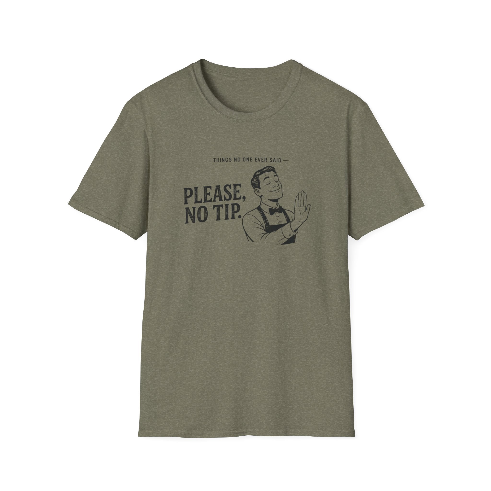Things No One Ever Said Please, No Tip. T-shirt