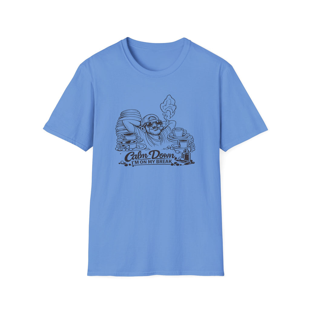 Calm Down, I'm On My Break T-shirt