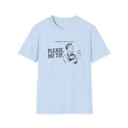 Things No One Ever Said Please, No Tip. T-shirt