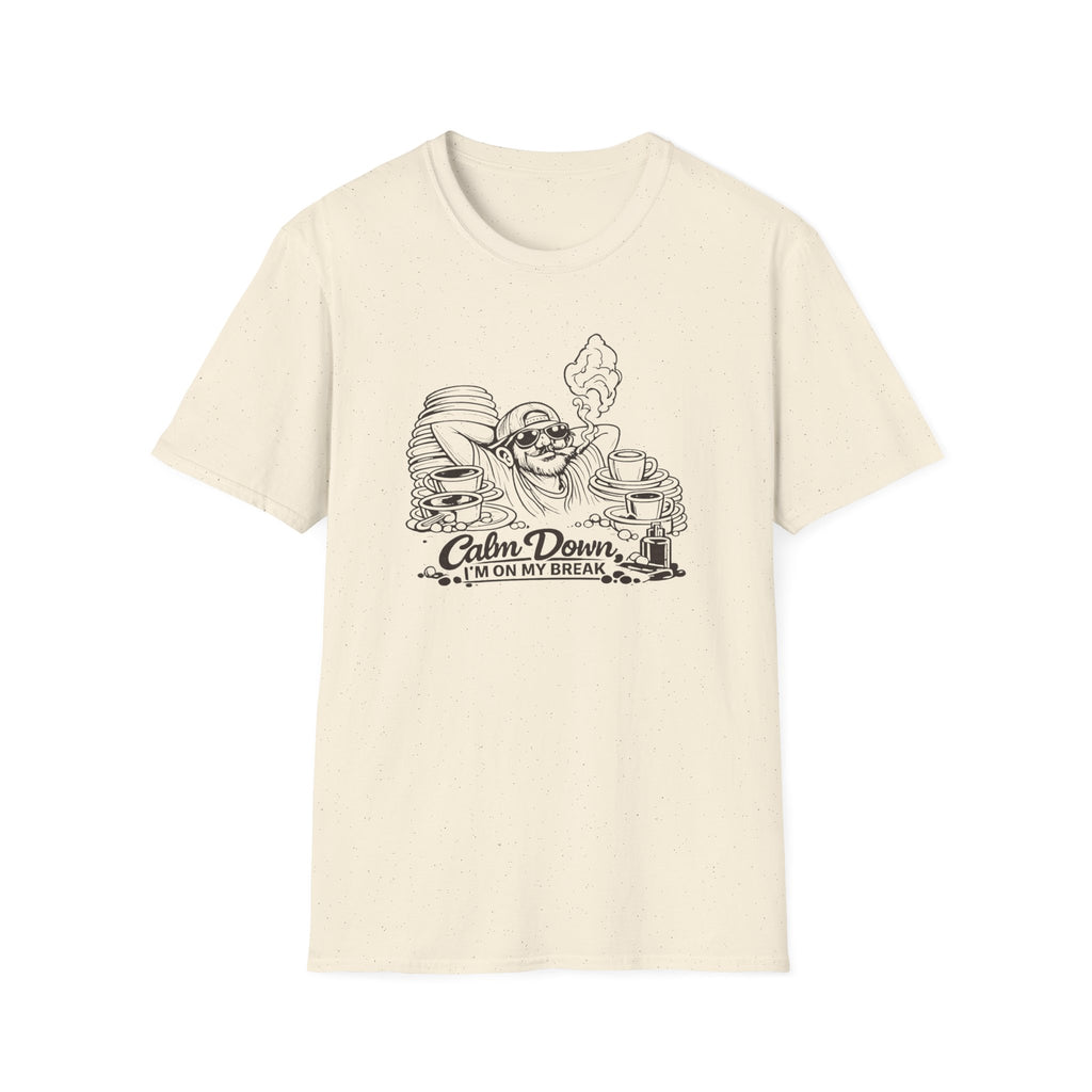 Calm Down, I'm On My Break T-shirt