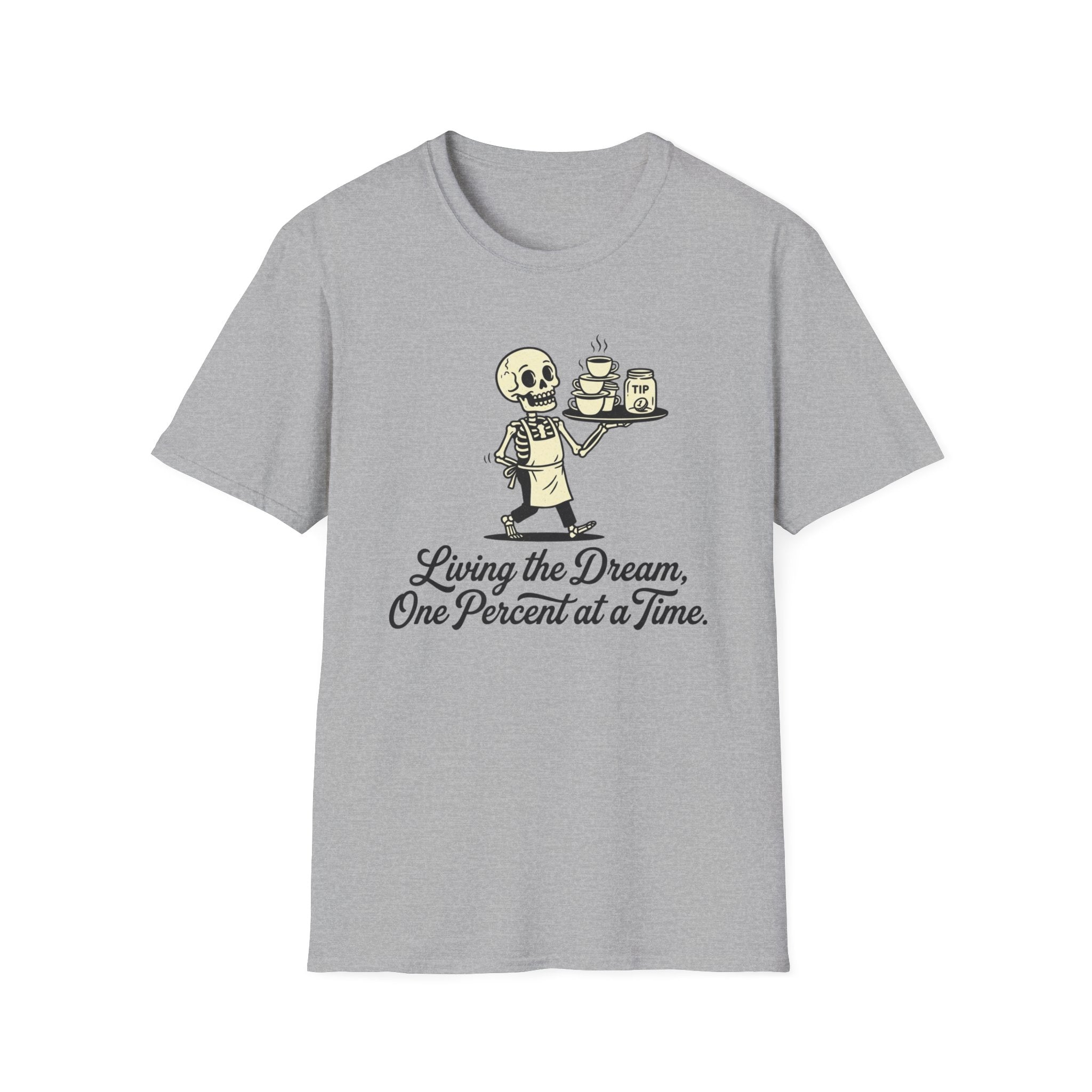 Living The Dream, One Percent At A Time. T-shirt