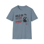 Hold On. I'm Not Saying You're Wrong, I'm Explaining Why I'm Right. T-shirt