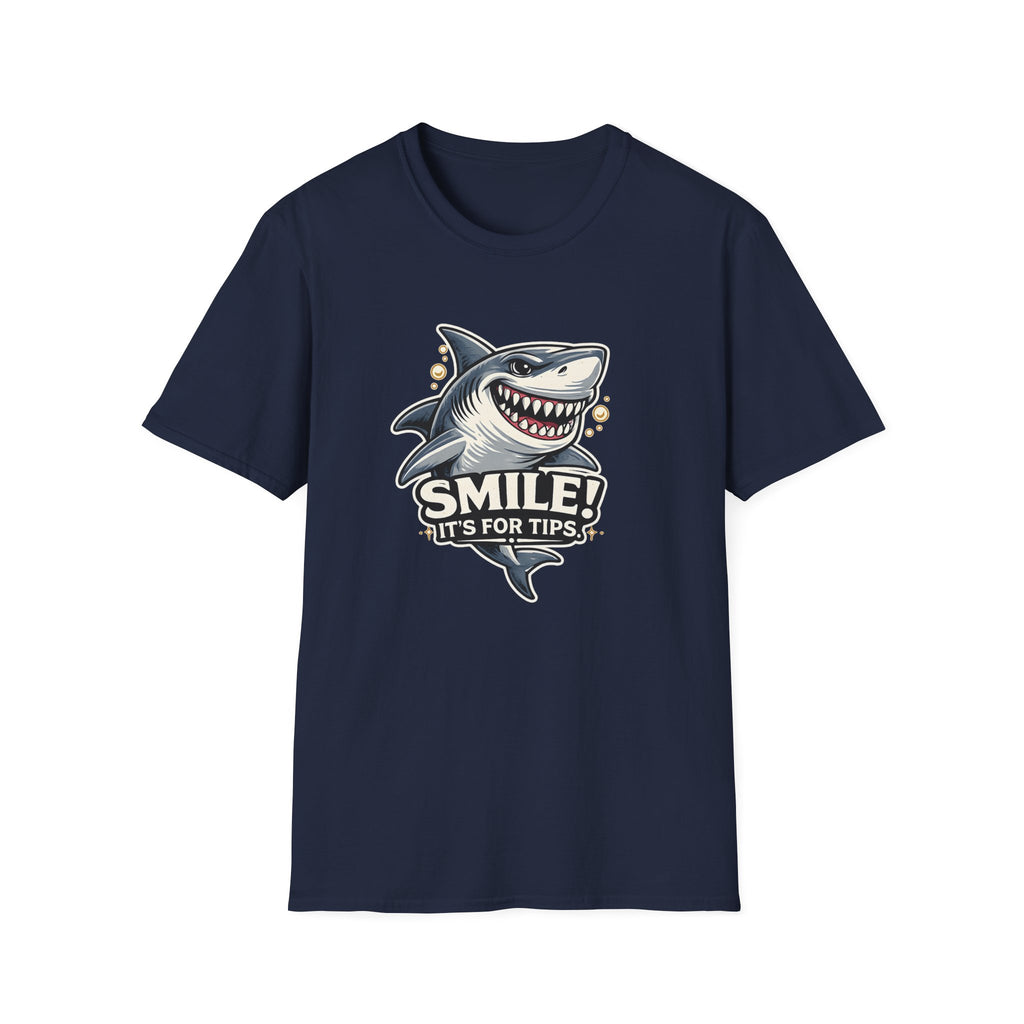 Smile! It's For The Tips. T-shirt