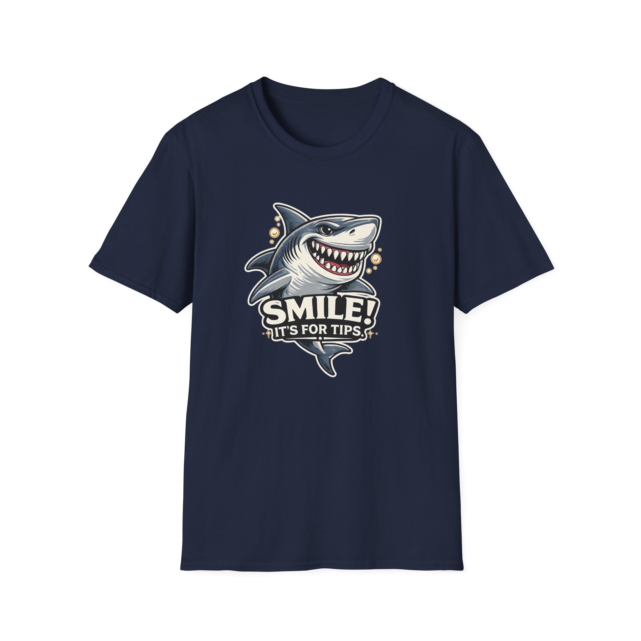 Smile! It's For The Tips. T-shirt