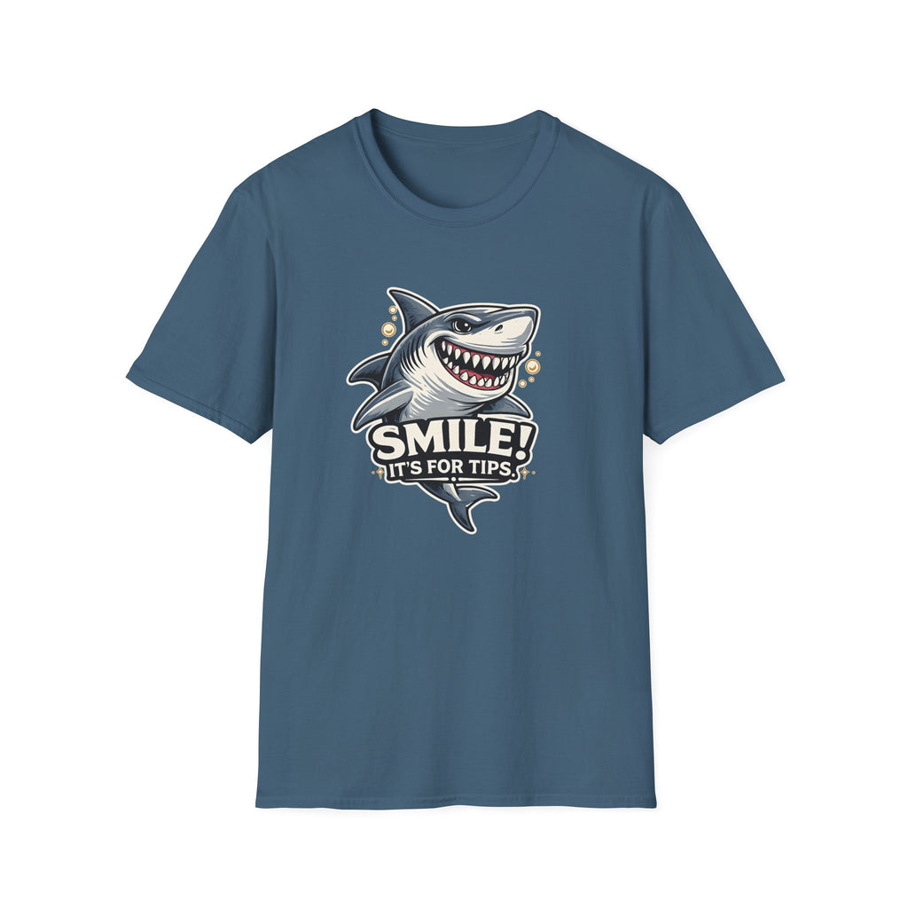 Smile! It's For The Tips. T-shirt
