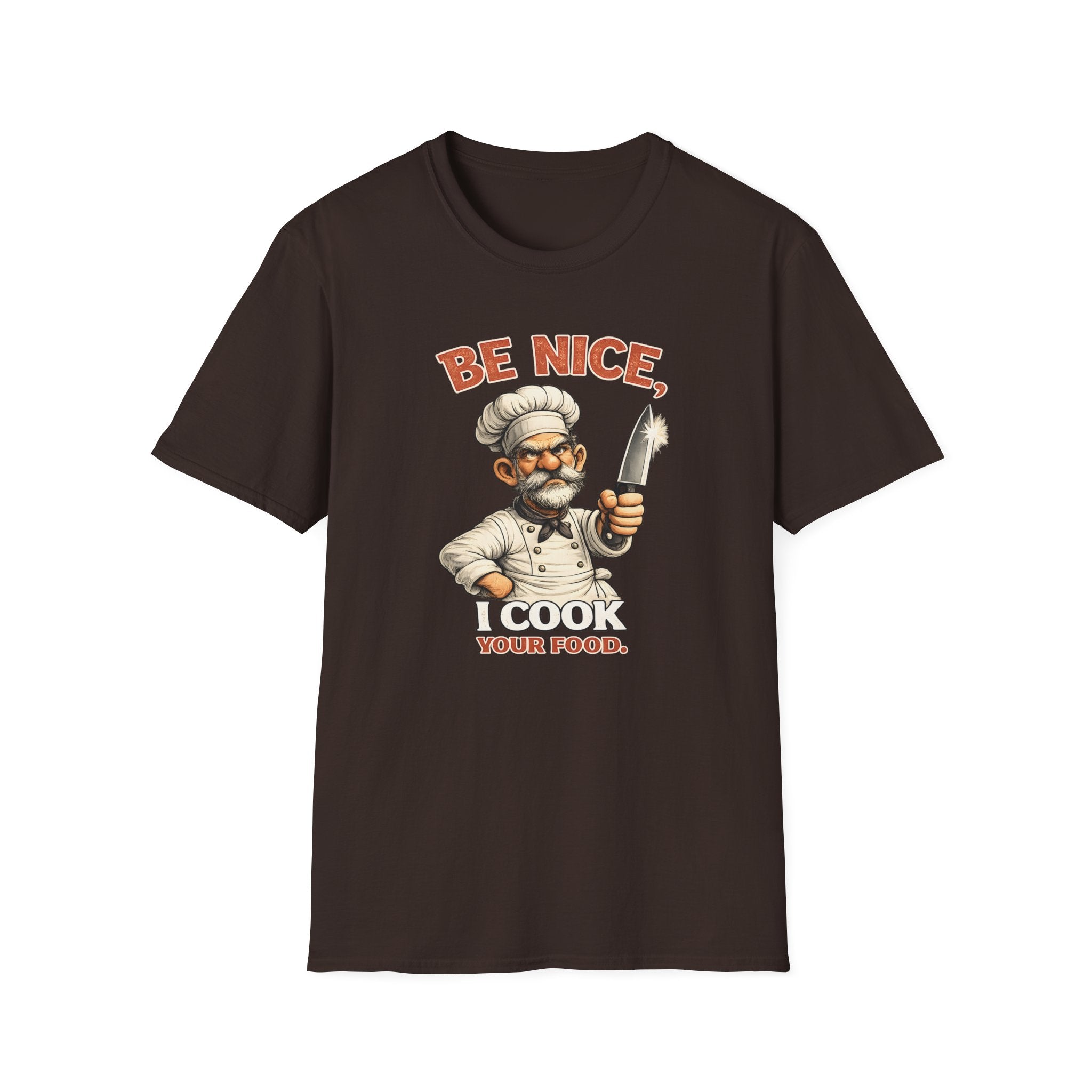 Be Nice, I Cook Your Food. (Male Chef) T-shirt